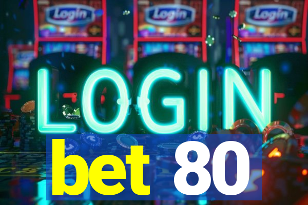 bet 80